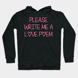 Please Write Me A Love Poem Hoodie